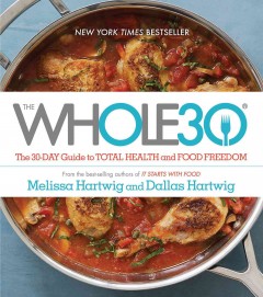 The Whole30 : the 30-day guide to total health and food freedom  Cover Image