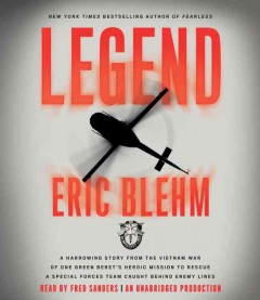Legend a harrowing story from the Vietnam War of one Green Beret's heroic mission to rescue a special forces team caught behind enemy lines  Cover Image