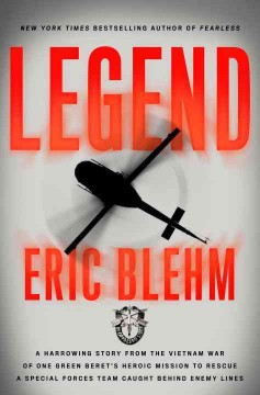 Legend : a harrowing story from the Vietnam War of one Green Beret's heroic mission to rescue a special forces team caught behind enemy lines  Cover Image