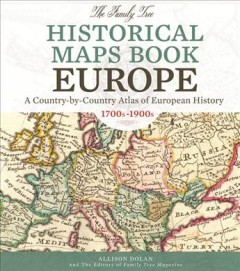 The family tree historical maps book, Europe : a country-by-country atlas of European history, 1700s-1900s  Cover Image