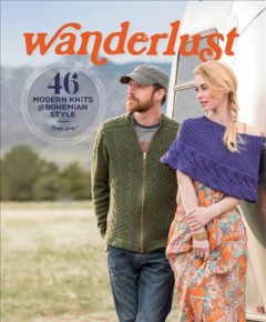 Wanderlust : 46 modern knits for bohemian style  Cover Image