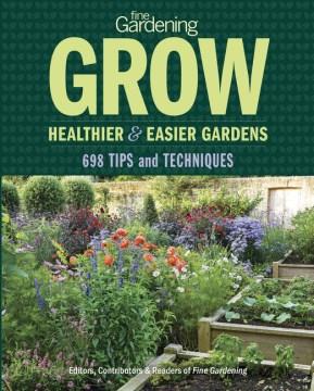 Fine gardening grow healthier & easier gardens : 698 tips and techniques  Cover Image