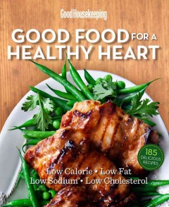 Good food for a healthy heart : low calorie, lowfat, low sodium, low cholesterol. Cover Image