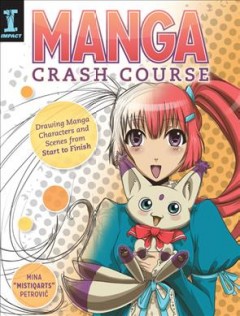 Manga crash course : drawing manga characters and scenes from start to finish  Cover Image