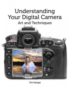 Understanding your digital camera : art and techniques  Cover Image