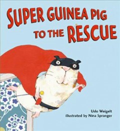 Super Guinea Pig to the rescue  Cover Image