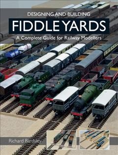 Designing and building fiddle yards : a complete guide for railway modellers  Cover Image