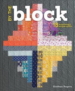 By the block : 18 surprisingly simple quilts  Cover Image