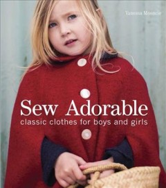 Sew adorable : classic clothes for boys and girls  Cover Image