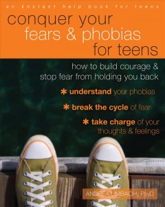 Conquer your fears & phobias for teens : how to build courage & stop fear from holding you back  Cover Image