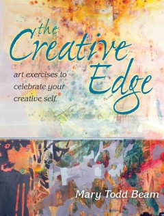 The creative edge : art exercises to celebrate your creative self  Cover Image