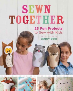 Sewn together : 25 fun projects to sew with kids  Cover Image