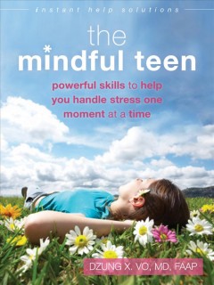 The mindful teen : powerful techniques to help you handle stress one moment at a time  Cover Image