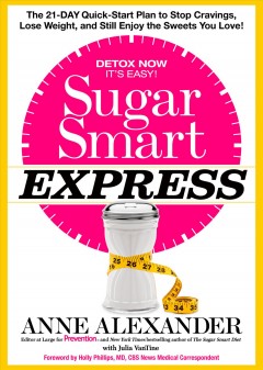 Sugar smart express : the 21-day quick-start plan to stop cravings, lose weight, and still enjoy the sweets you love!  Cover Image