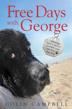 Free days with George : learning life's little lessons from one very big dog  Cover Image