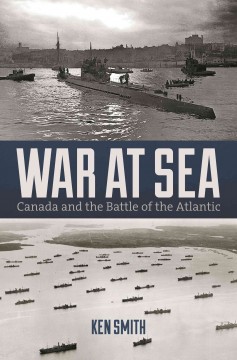 War at sea : Canada and The Battle of the Atlantic  Cover Image