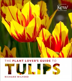 The plant lover's guide to tulips  Cover Image