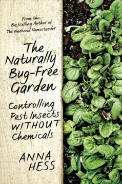 The naturally bug-free garden : controlling pest insects without chemicals  Cover Image
