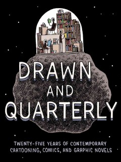 Drawn & Quarterly : twenty-five years of contemporary cartooning, comics, and graphic novels  Cover Image