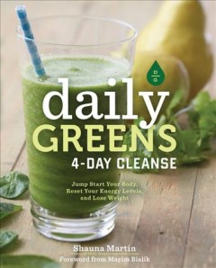 Daily greens : 4-day cleanse : jump-start your health, reset your energy, and look and feel better than ever!  Cover Image