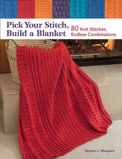 Pick your stitch, build a blanket : 80 knit stitches, endless combinations  Cover Image