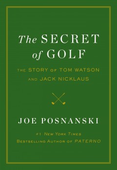 The secret of golf : the story of Tom Watson and Jack Nicklaus  Cover Image