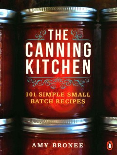 The canning kitchen : 101 simple small batch recipes  Cover Image