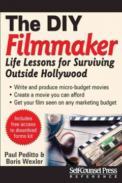 The DIY filmmaker : life lessons for surviving outside Hollywood  Cover Image