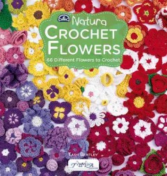 Crochet flowers : 66 different flowers to crochet  Cover Image
