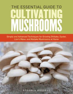 The essential guide to cultivating mushrooms  Cover Image