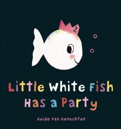 Little white fish has a party  Cover Image