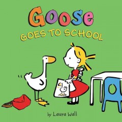 Goose goes to school  Cover Image