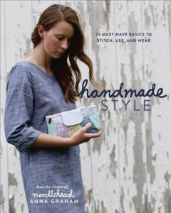 Handmade style : 23 must-have basics to stitch, use, and wear  Cover Image