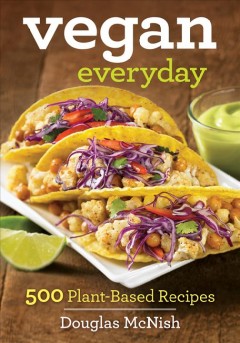 Vegan everyday : 500 delicious recipes  Cover Image