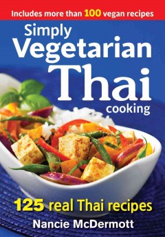 Simply vegetarian Thai cooking : 125 real Thai recipes  Cover Image