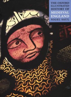The Oxford illustrated history of medieval England  Cover Image