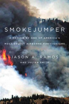 Smokejumper : a memoir by one of America's most select airborne firefighters  Cover Image