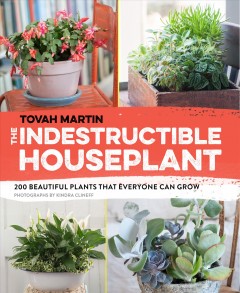 The indestructible houseplant : 200 beautiful plants that everyone can grow  Cover Image
