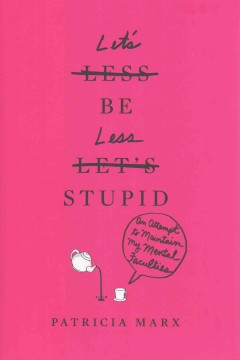 Let's be less stupid : an attempt to maintain my mental faculties  Cover Image