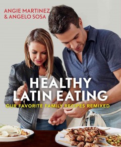 Healthy Latin cooking : our favorite family recipes remixed  Cover Image