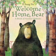 Welcome home, Bear : a book of animal habitats  Cover Image