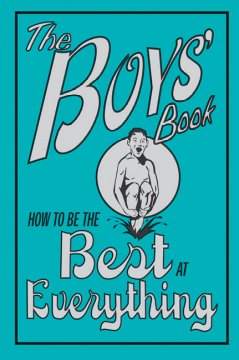 The boys' book : how to be the best at everything  Cover Image