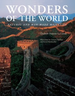 Wonders of the world : natural and man-made majesties  Cover Image