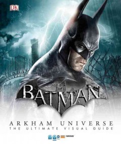 Batman, Arkham Universe : the ultimate visual guide  Cover Image