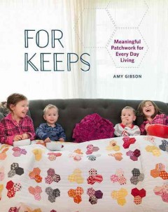 For keeps : meaningful patchwork for everyday living  Cover Image
