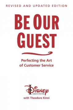 Be our guest : perfecting the art of customer service  Cover Image