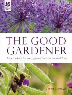 The good gardener : expert advice for every garden from the National Trust  Cover Image