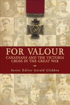 For valour : Canadians and the Victoria Cross in the Great War  Cover Image