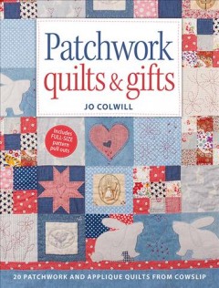 Patchwork quilts & gifts : 20 patchwork and appliqué quilts from Cowslip  Cover Image