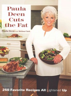 Paula Deen cuts the fat : 250 favorite recipes all lightened up  Cover Image